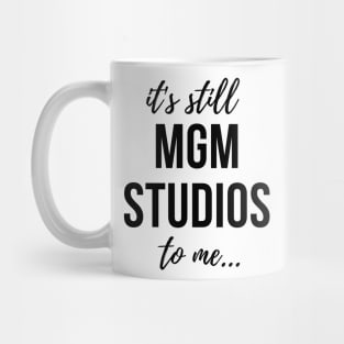 It's Still MGM STUDIOS To Me Mug